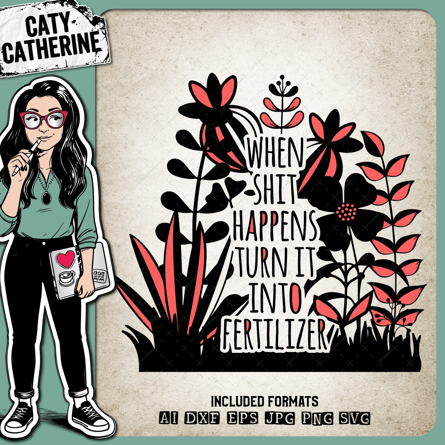 When Shit Happens Turn It Into Fertilizer – Quotes & Sayings SVG Design by Caty Catherine
