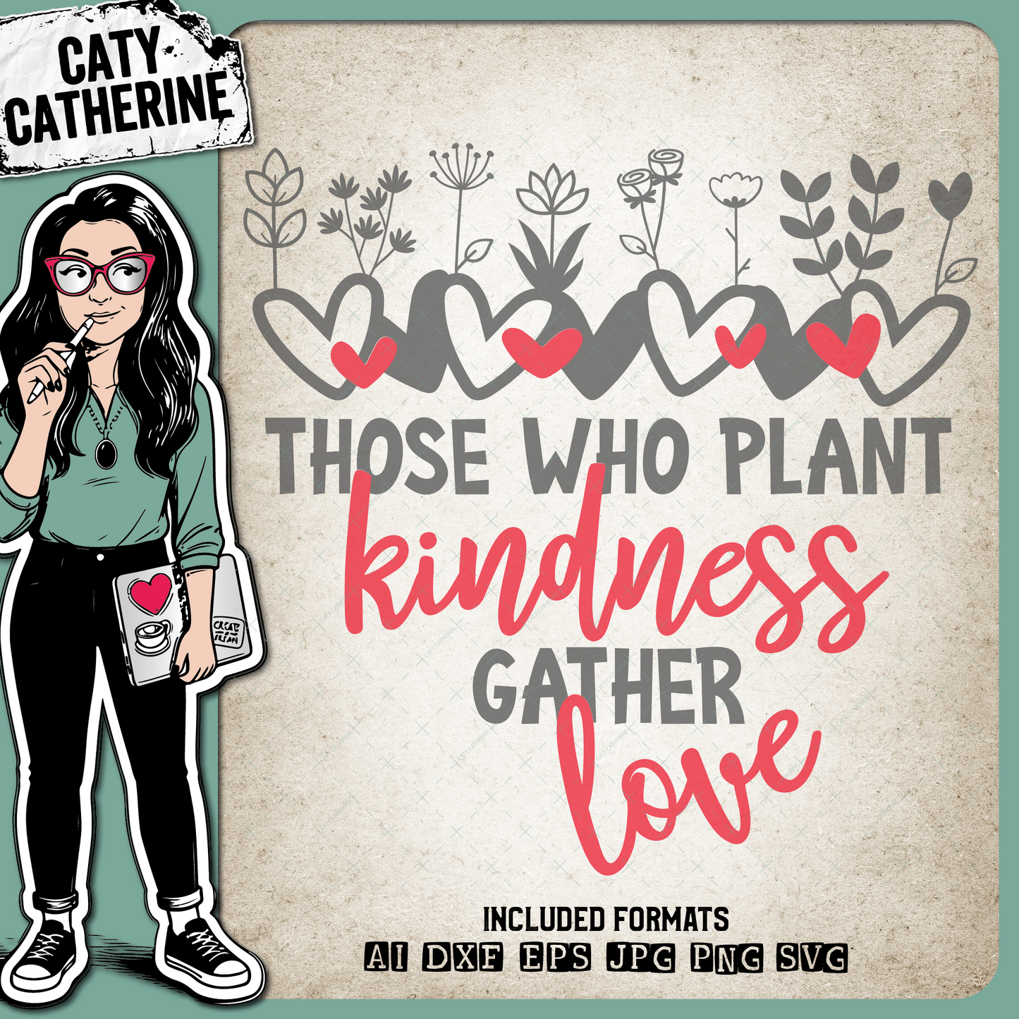 Those Who Plant Kindness Gather Love – Quotes & Sayings SVG Design by Caty Catherine