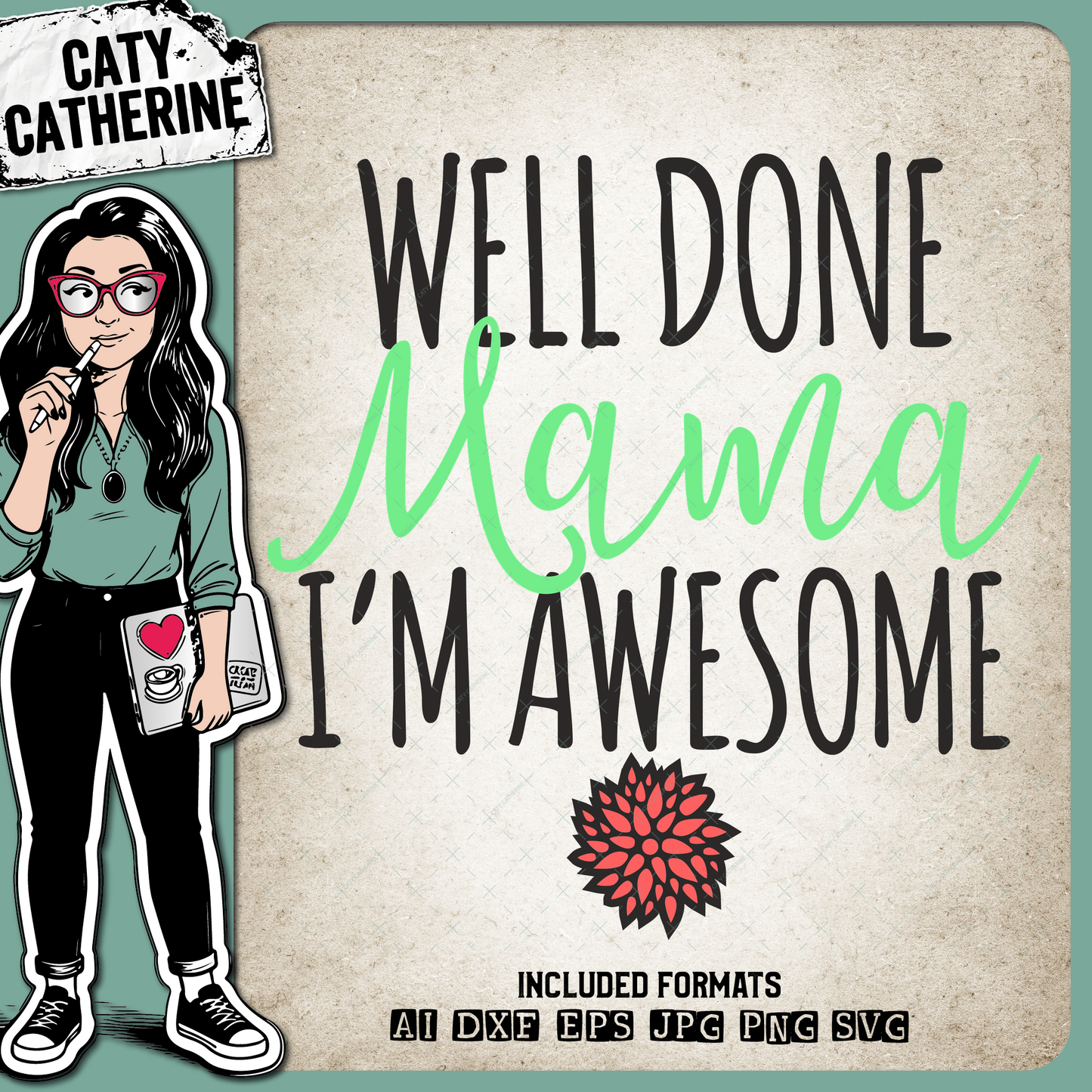 Well Done Mama I'm Awesome Mother's Day – Quotes & Sayings SVG Design by Caty Catherine