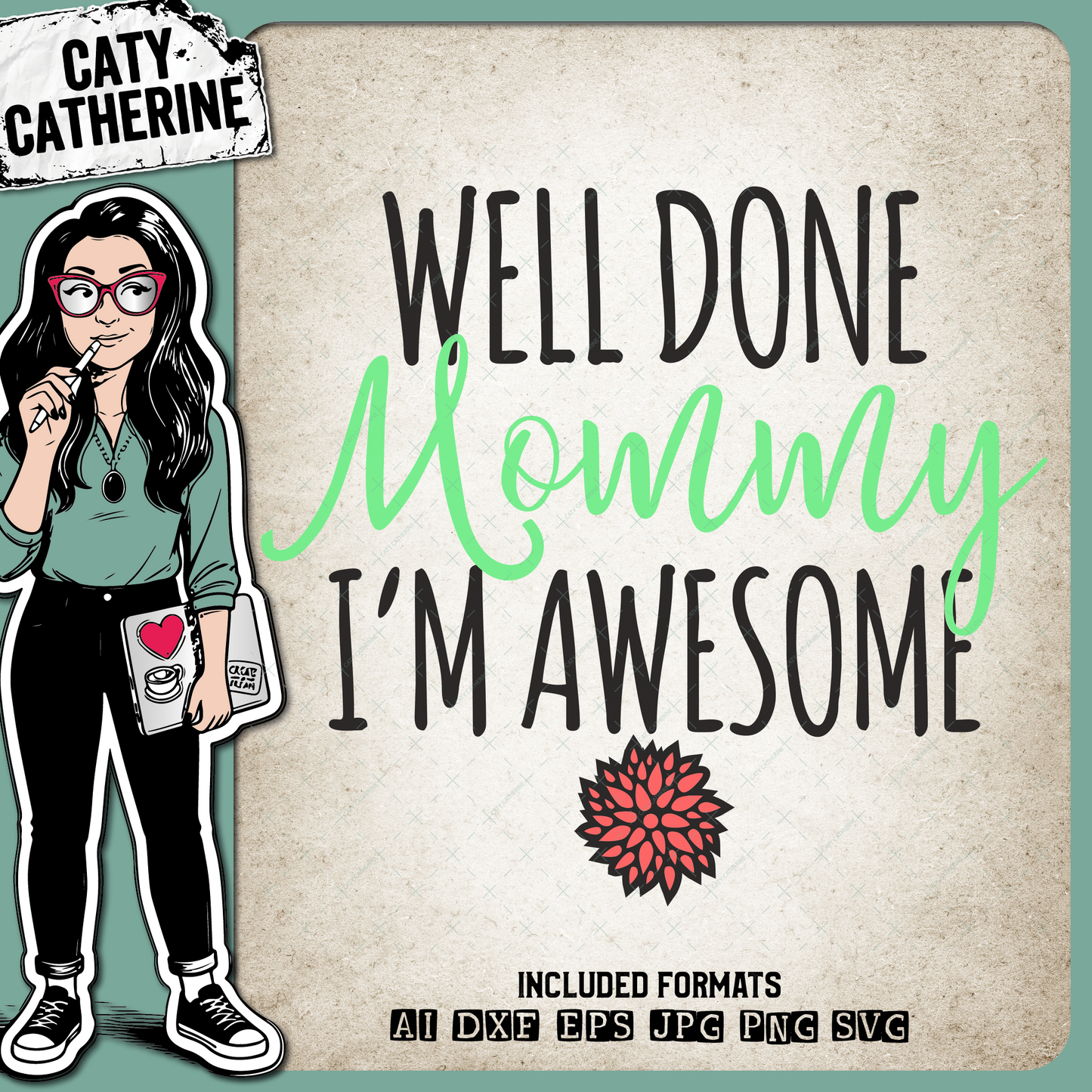 Well Done Mommy I'm Awesome Mother's Day – Quotes & Sayings SVG Design by Caty Catherine
