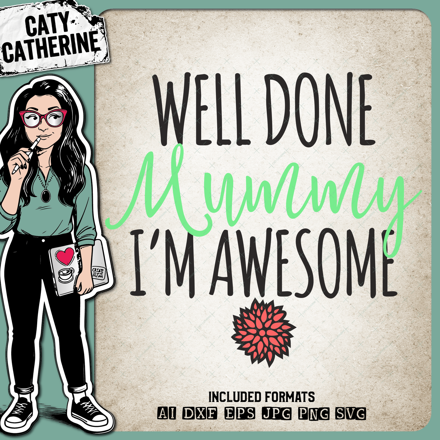 Well Done Mummy I'm Awesome Mother's Day – Quotes & Sayings SVG Design by Caty Catherine