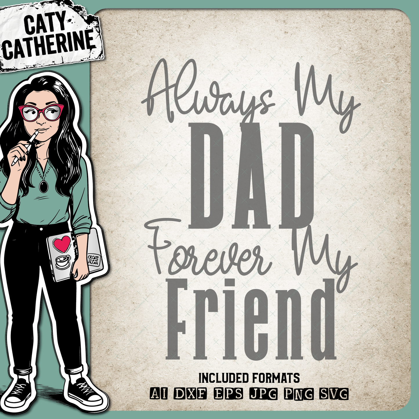 Always My Dad Forever My Friend Father's Day – Family SVG Design by Caty Catherine