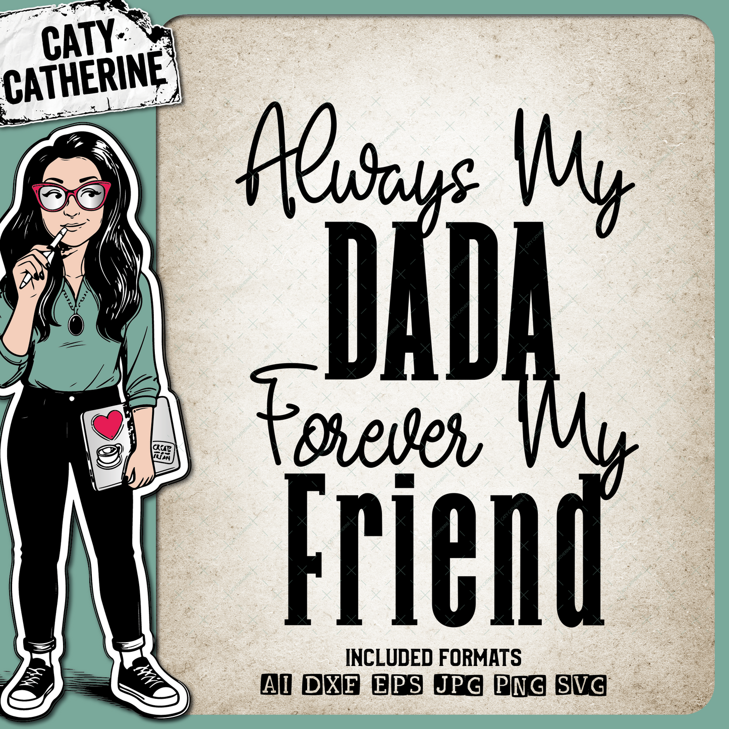 Always My Dada Forever My Friend Father's Day – Friendship SVG Design by Caty Catherine