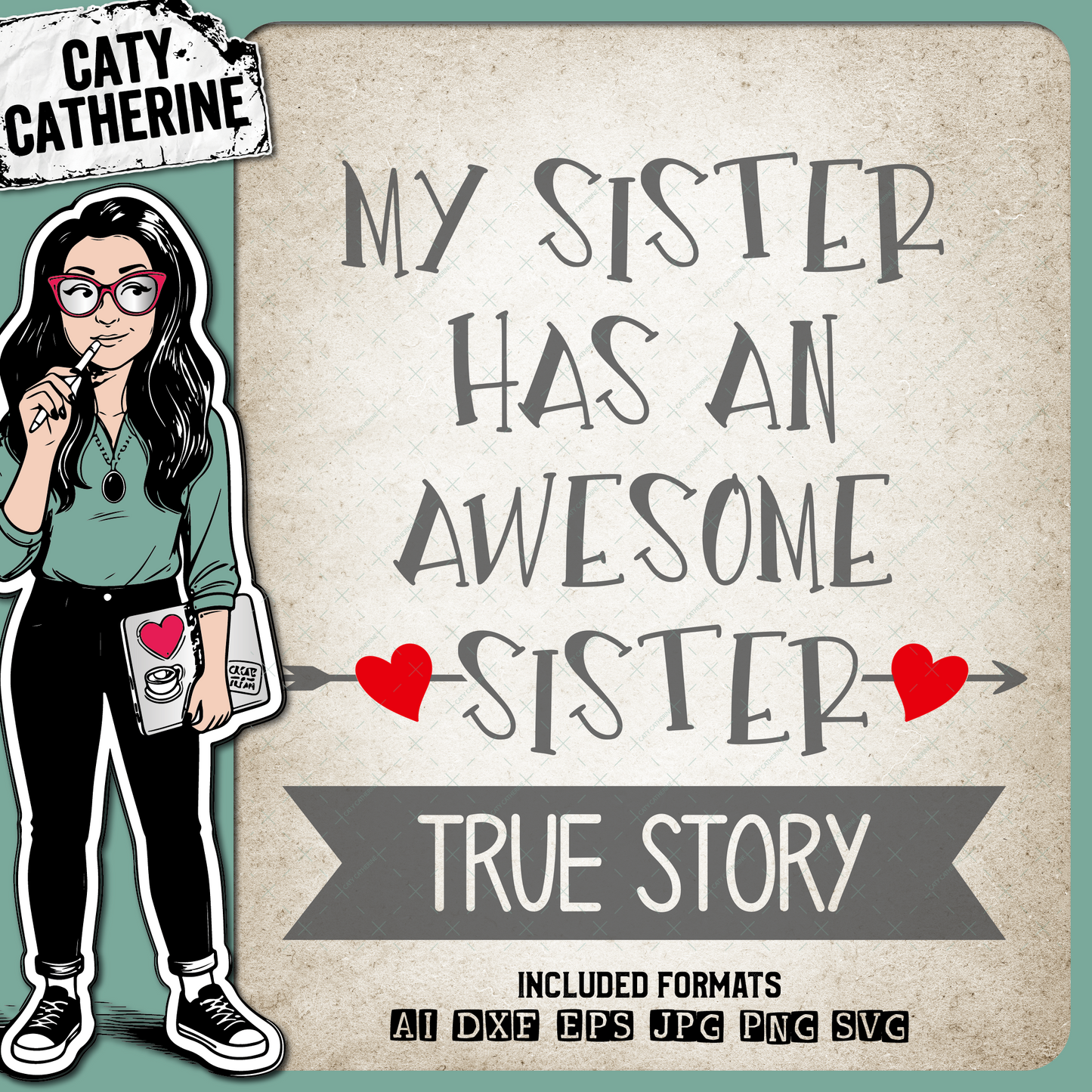 My Sister Has An Awesome Sister True Story – Family SVG Design by Caty Catherine