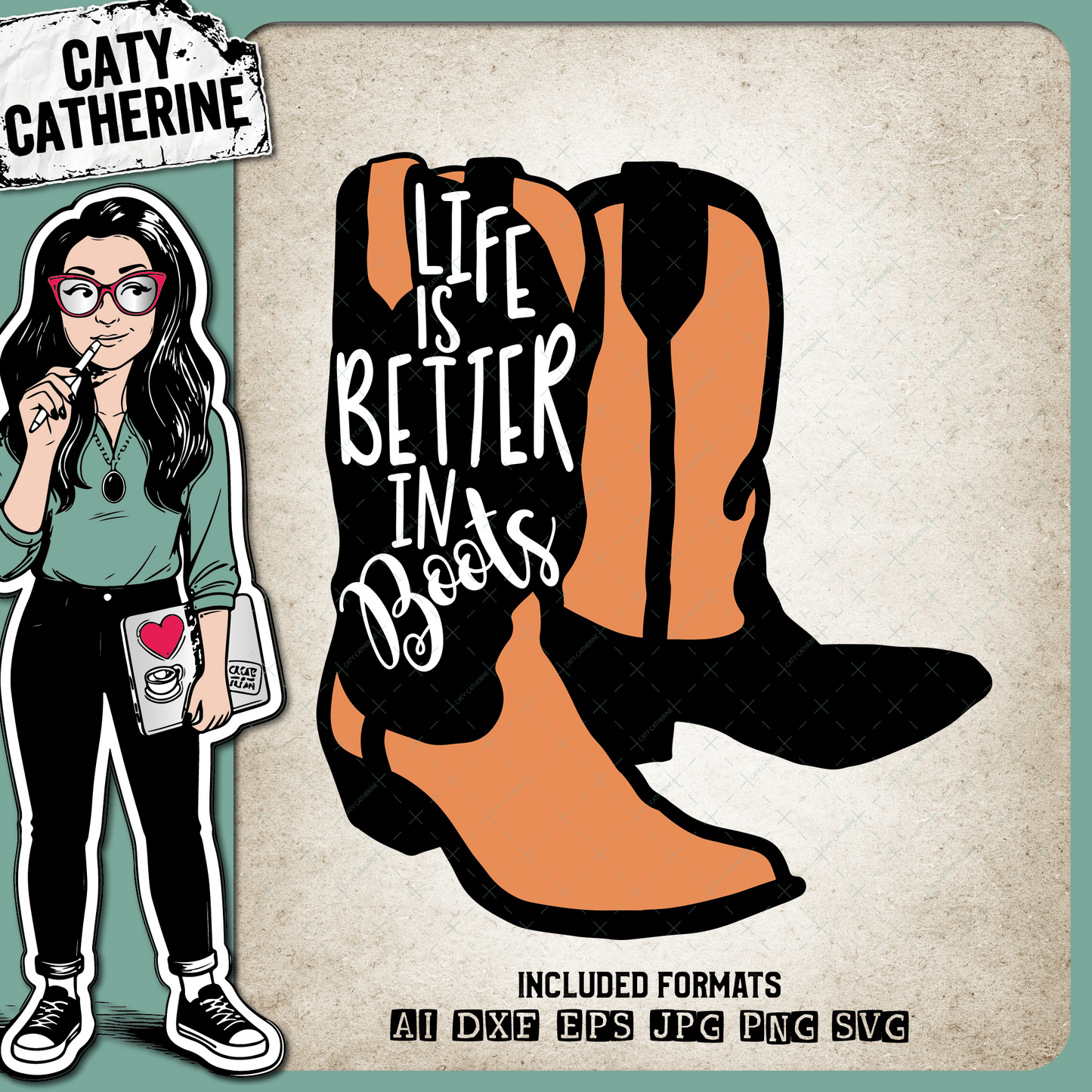 Life Is Better In Boots Cowboy Boot – Western SVG Design by Caty Catherine
