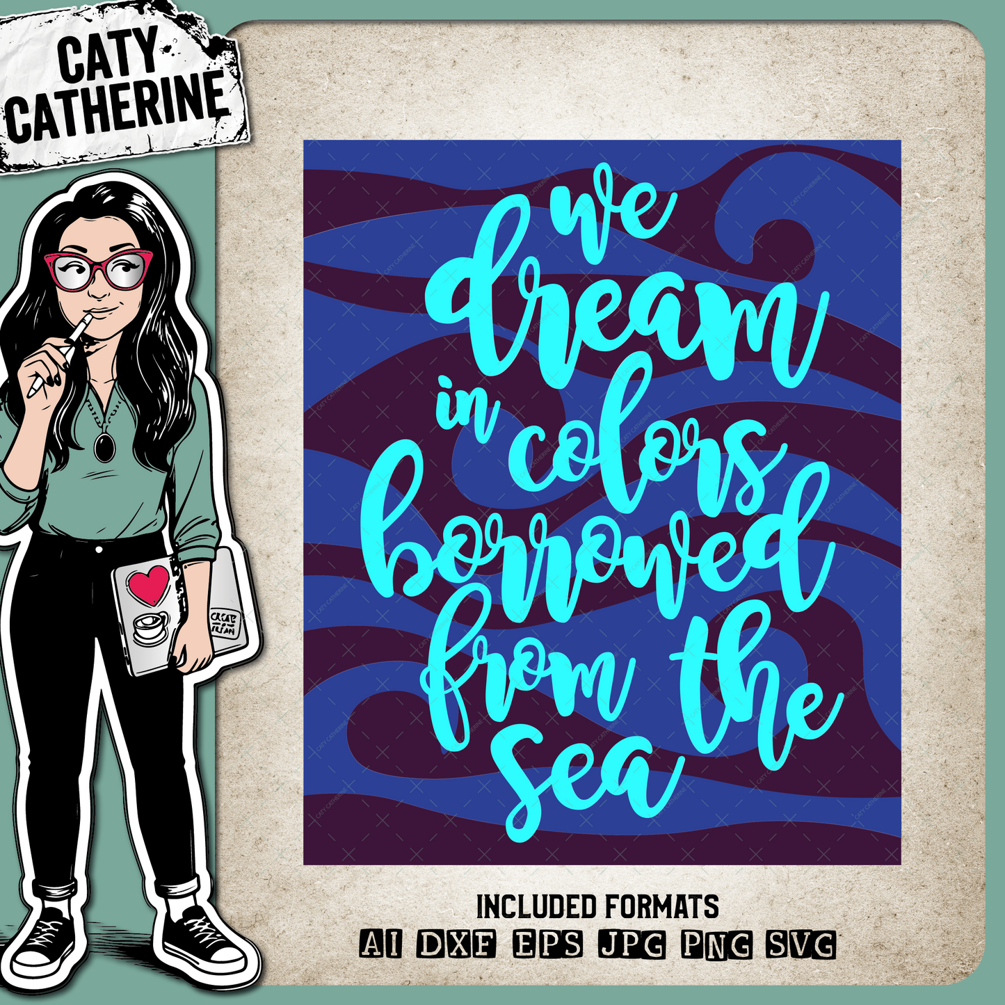 We Dream In Colors Borrowed From The Sea – Quotes & Sayings SVG Design by Caty Catherine