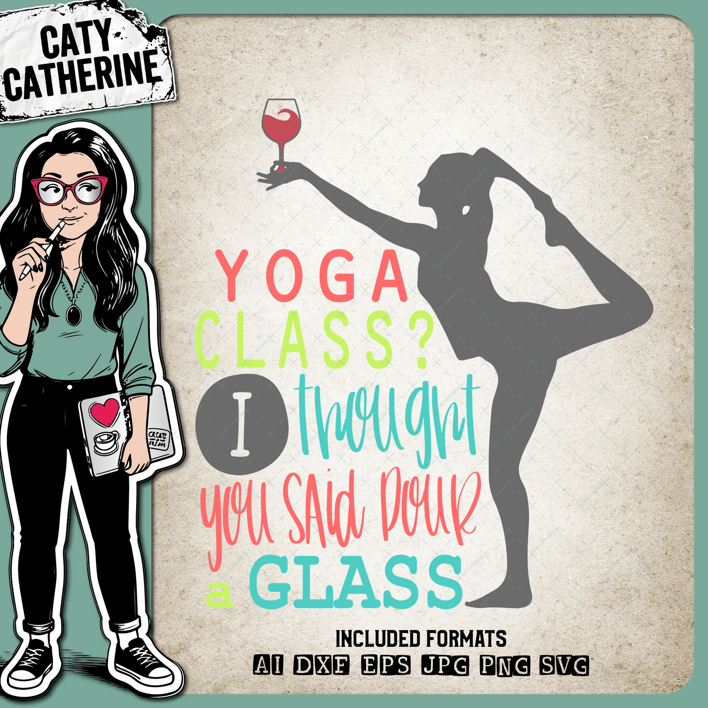 Yoga Class? I Thought You Said Pour A Glass – Sport SVG Design by Caty Catherine