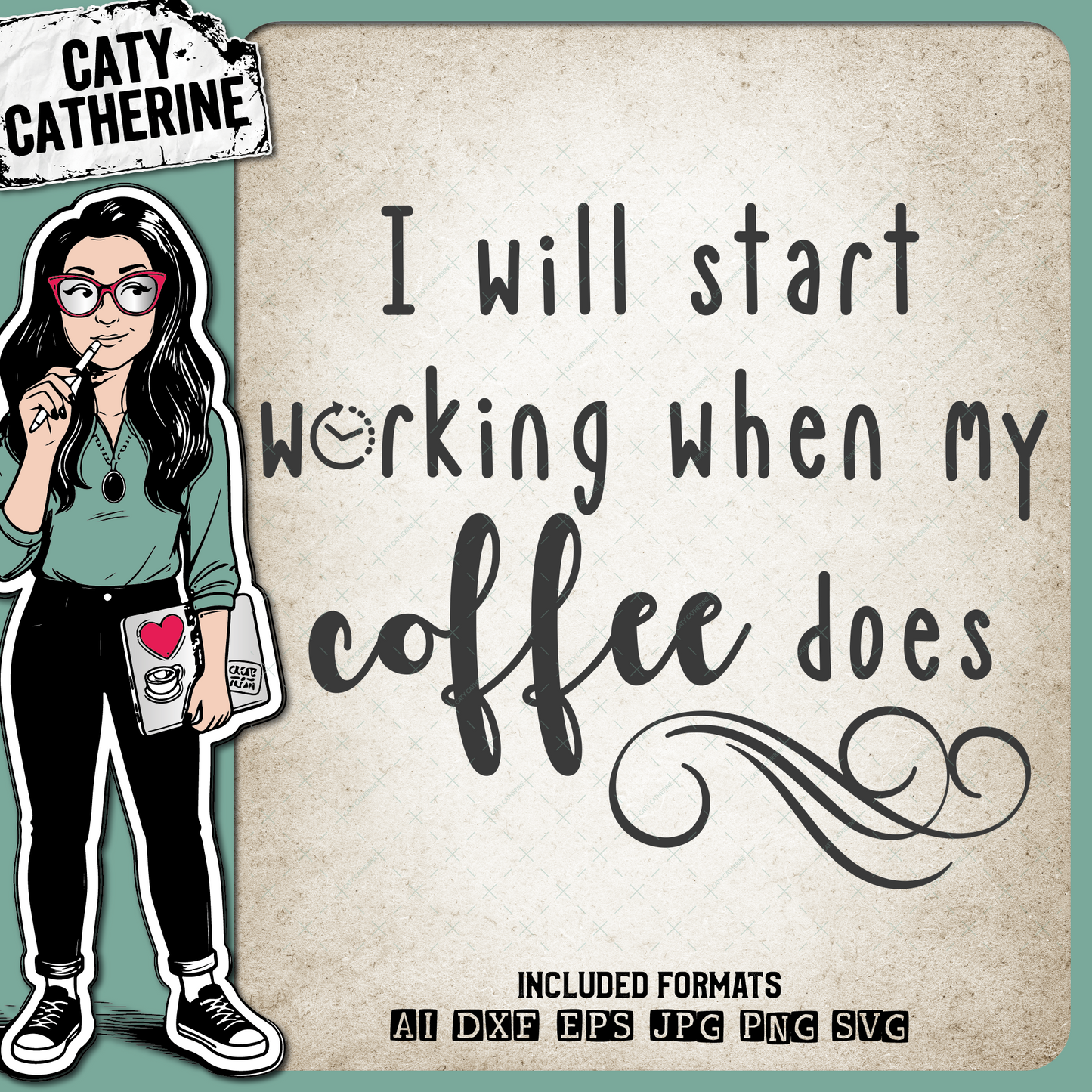 I Will Start Working When My Coffee Does – Food & Drink SVG Design by Caty Catherine