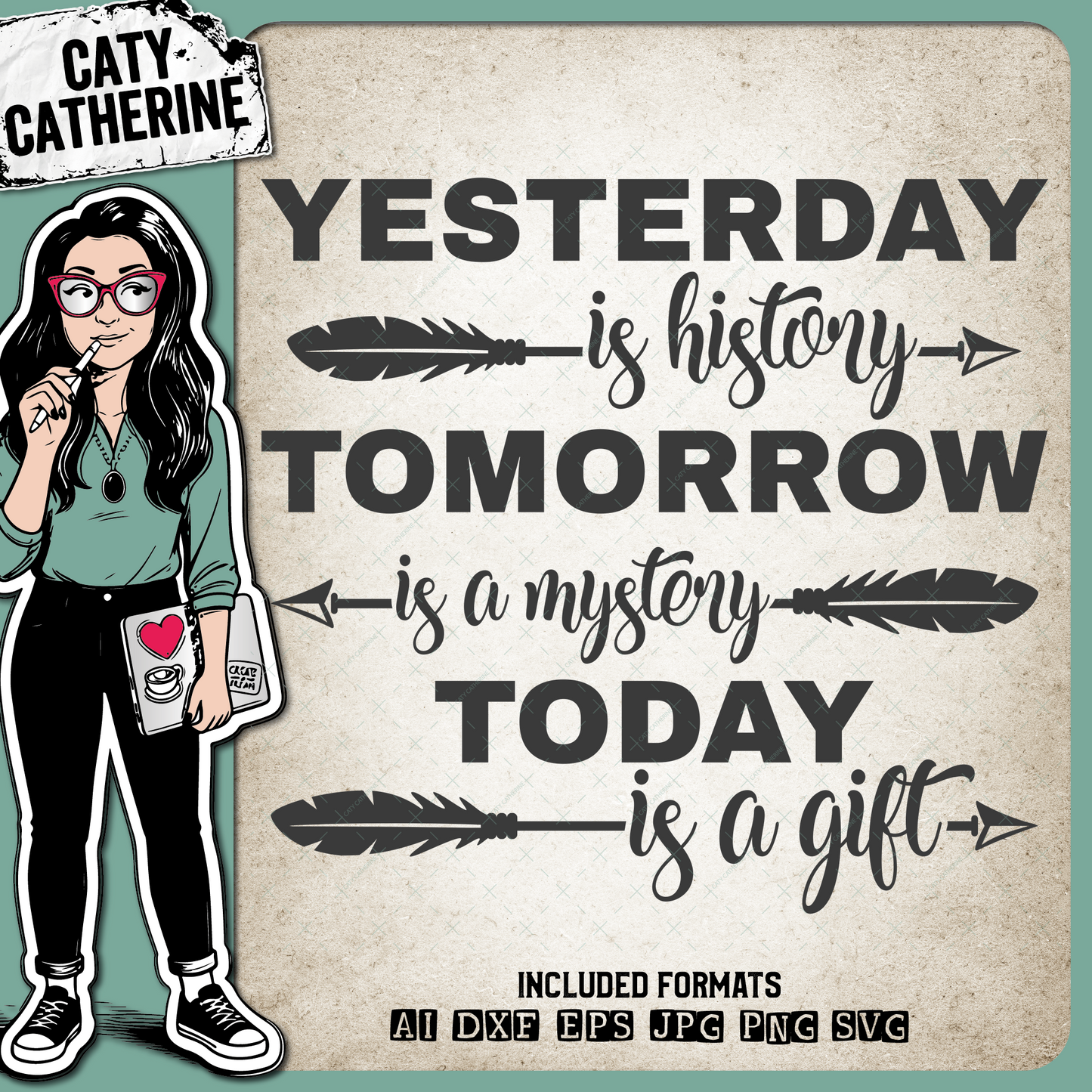 Yesterday is History Tomorrow is Mystery Today is a Gift – Quotes & Sayings SVG Design by Caty Catherine