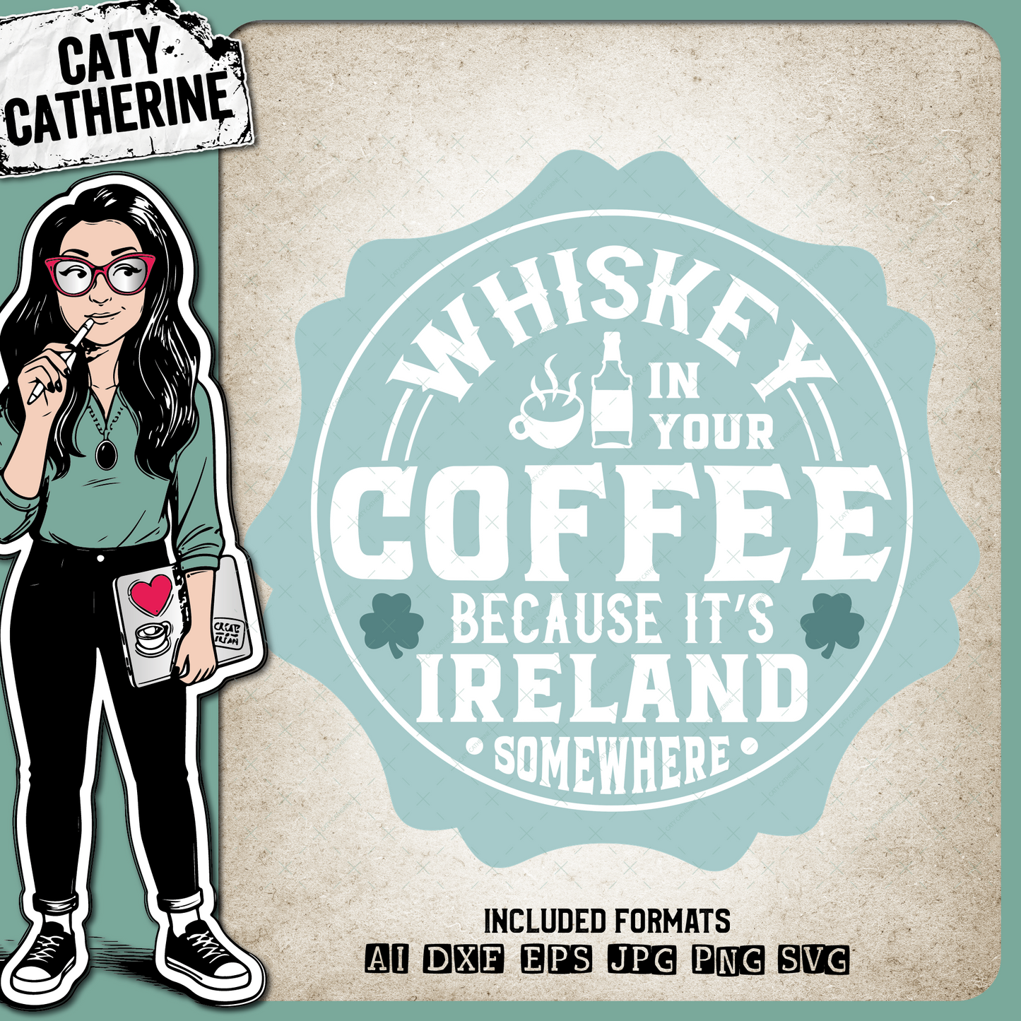 Whiskey In Your Coffee Because It's Ireland Somewhere Funny Coffee Irish Quote – Food & Drink SVG Design by Caty Catherine