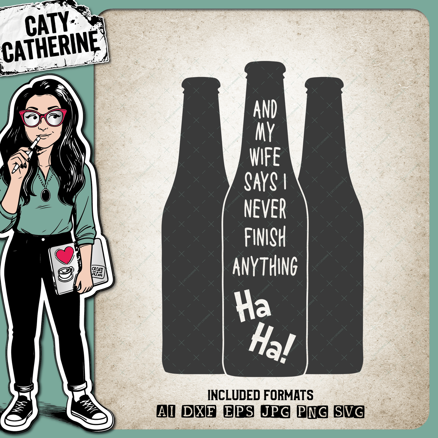 And My Wife Says I Never Finish Anything Ha Ha Funny Beer Quote – Food & Drink SVG Design by Caty Catherine