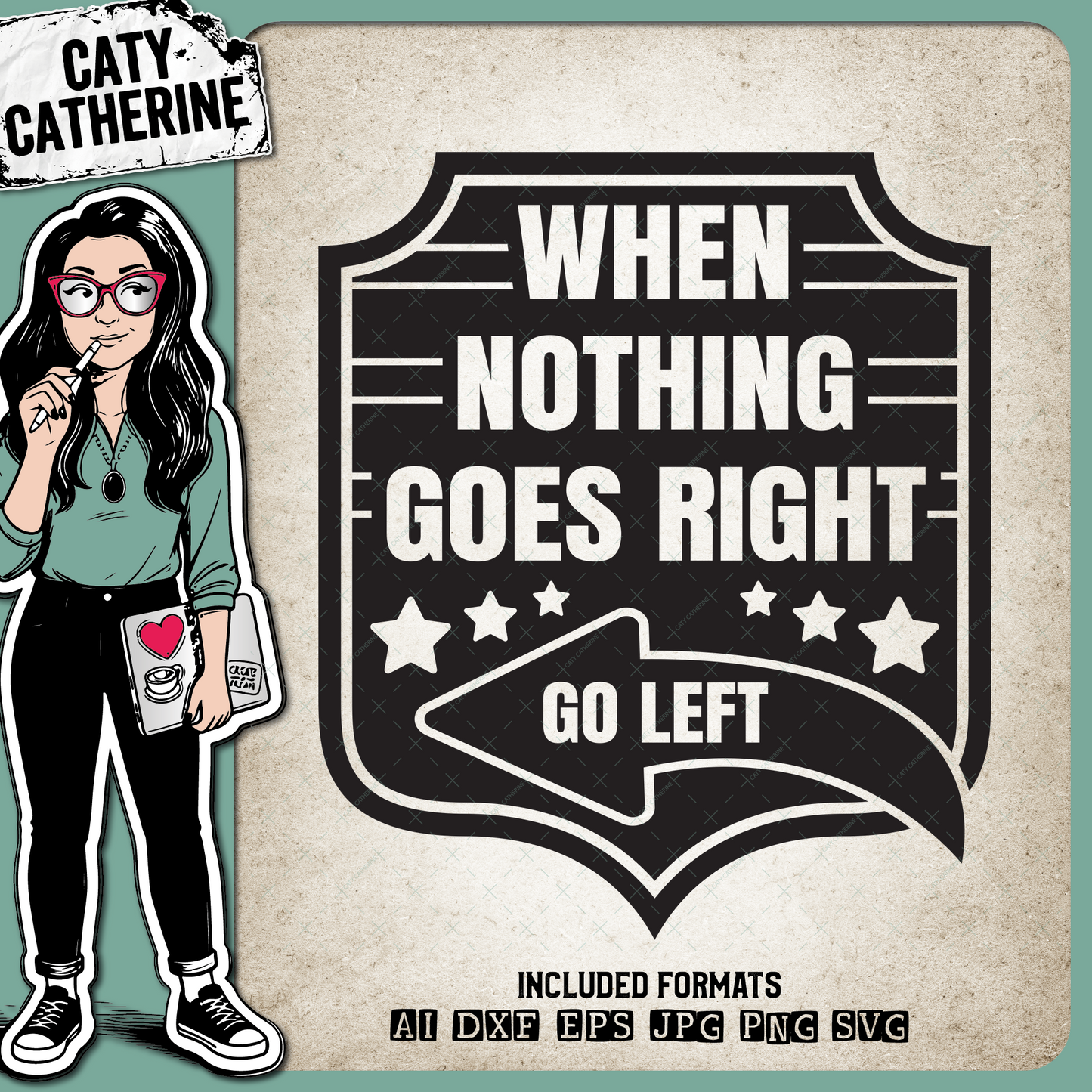 When Nothing Goes Right Go Left Inspirational Quote – Quotes & Sayings SVG Design by Caty Catherine