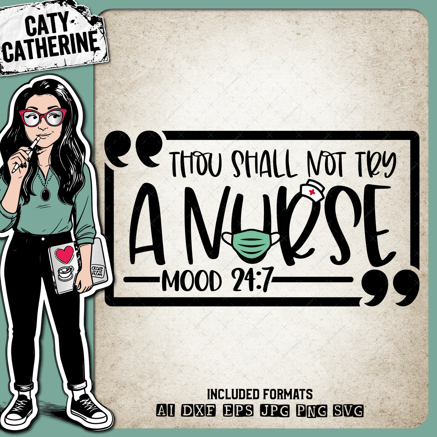 Thou Shall Not Try A Nurse Mood 24:7 Funny Quote Nurse Appreciation Week – Occupations SVG Design by Caty Catherine