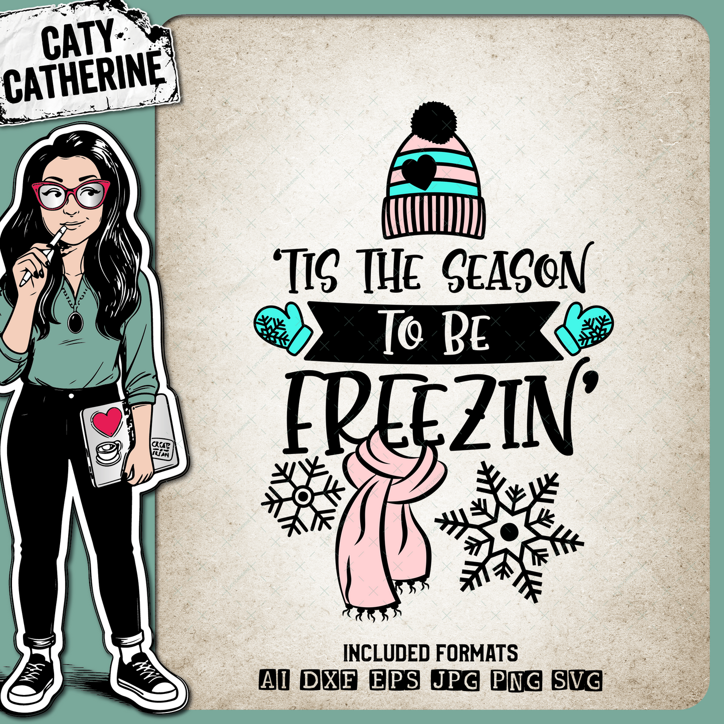 Tis The Season To Be Freezin' Winter Season Christmas – SVG Design by Caty Catherine
