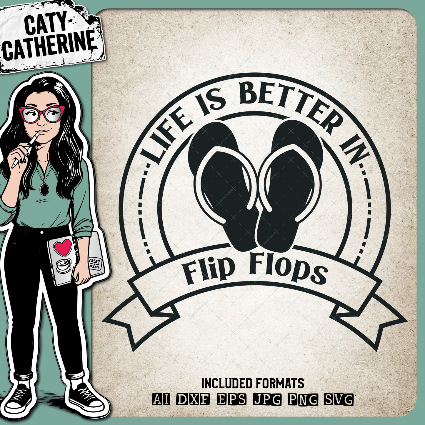 Life Is Better In Flip Flops – Seasonal SVG Design by Caty Catherine