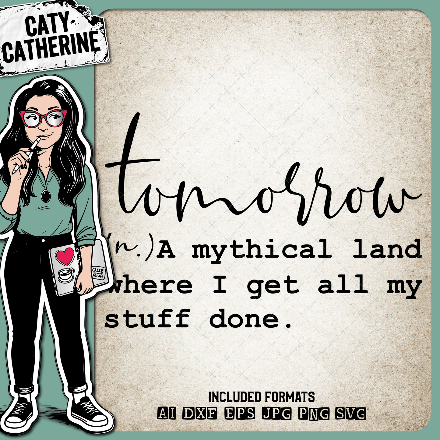 Tomorrow A Mythical Land Where I Get All My Stuff Done Funny Procrastination Quote – Quotes & Sayings SVG Design by Caty Catherine