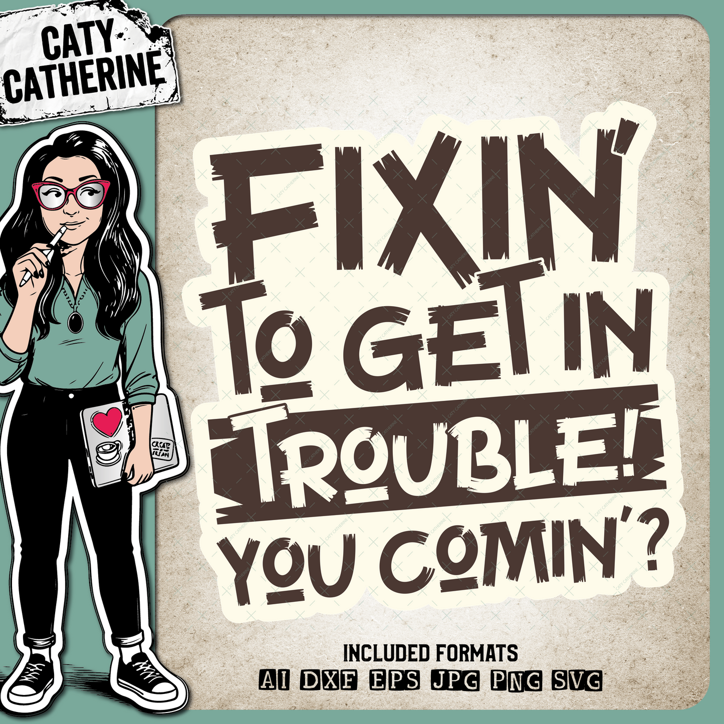 Fixin' To Get In Trouble You Comin'? Funny Mischief Quote – Quotes & Sayings SVG Design by Caty Catherine