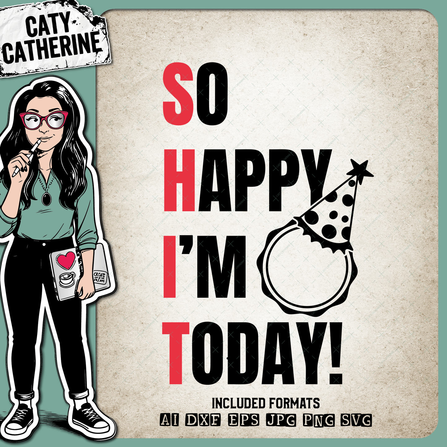 Funny So Happy I'm XX Today Blank Add Your Own Age – Birthday SVG Design by Caty Catherine