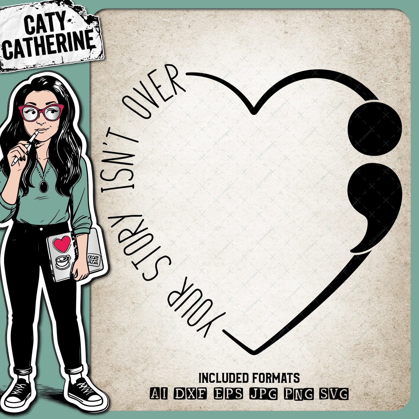 Your Story Isn't Over Semicolon Suicide Awareness Love Heart – Health SVG Design by Caty Catherine