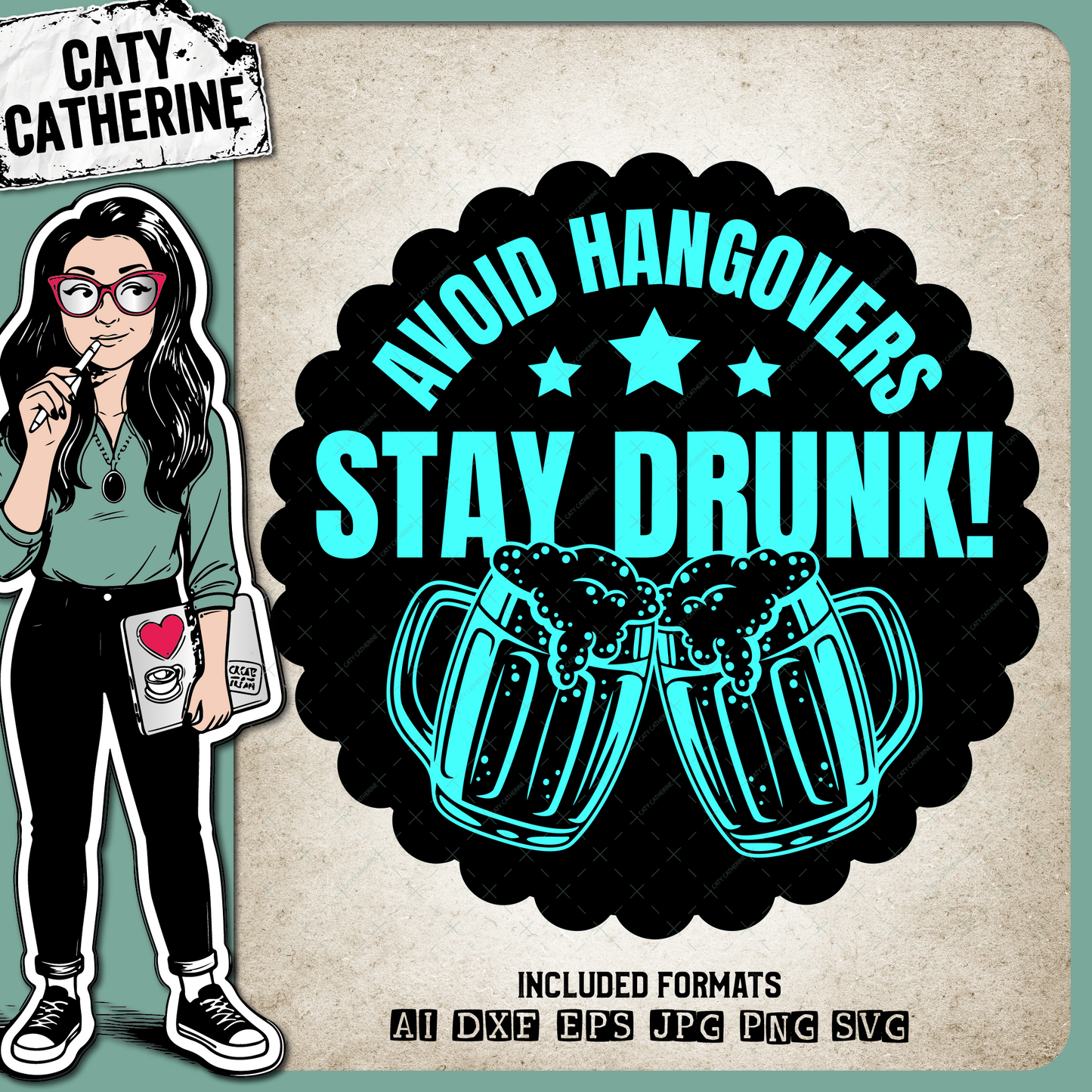 Avoid Hangovers Stay Drunk – Food & Drink SVG Design by Caty Catherine