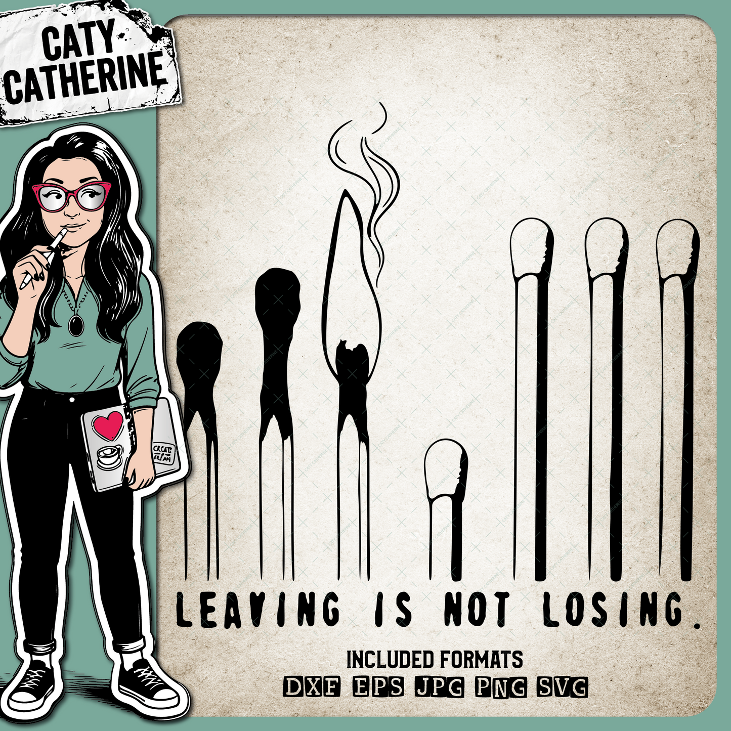 Matches Leaving Is Not Losing – Quotes & Sayings SVG Design by Caty Catherine