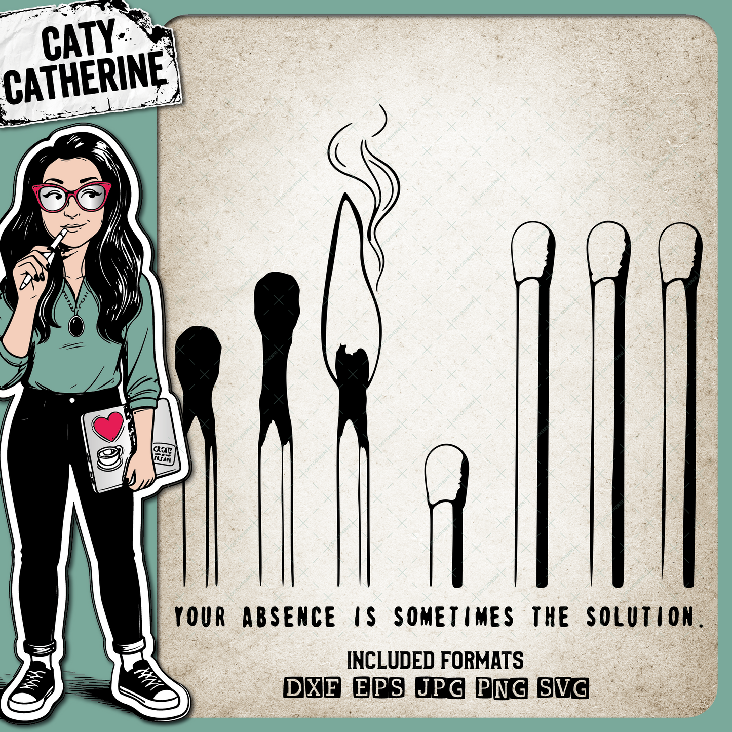 Matches Your Absence Is Sometimes The Solution – Quotes & Sayings SVG Design by Caty Catherine