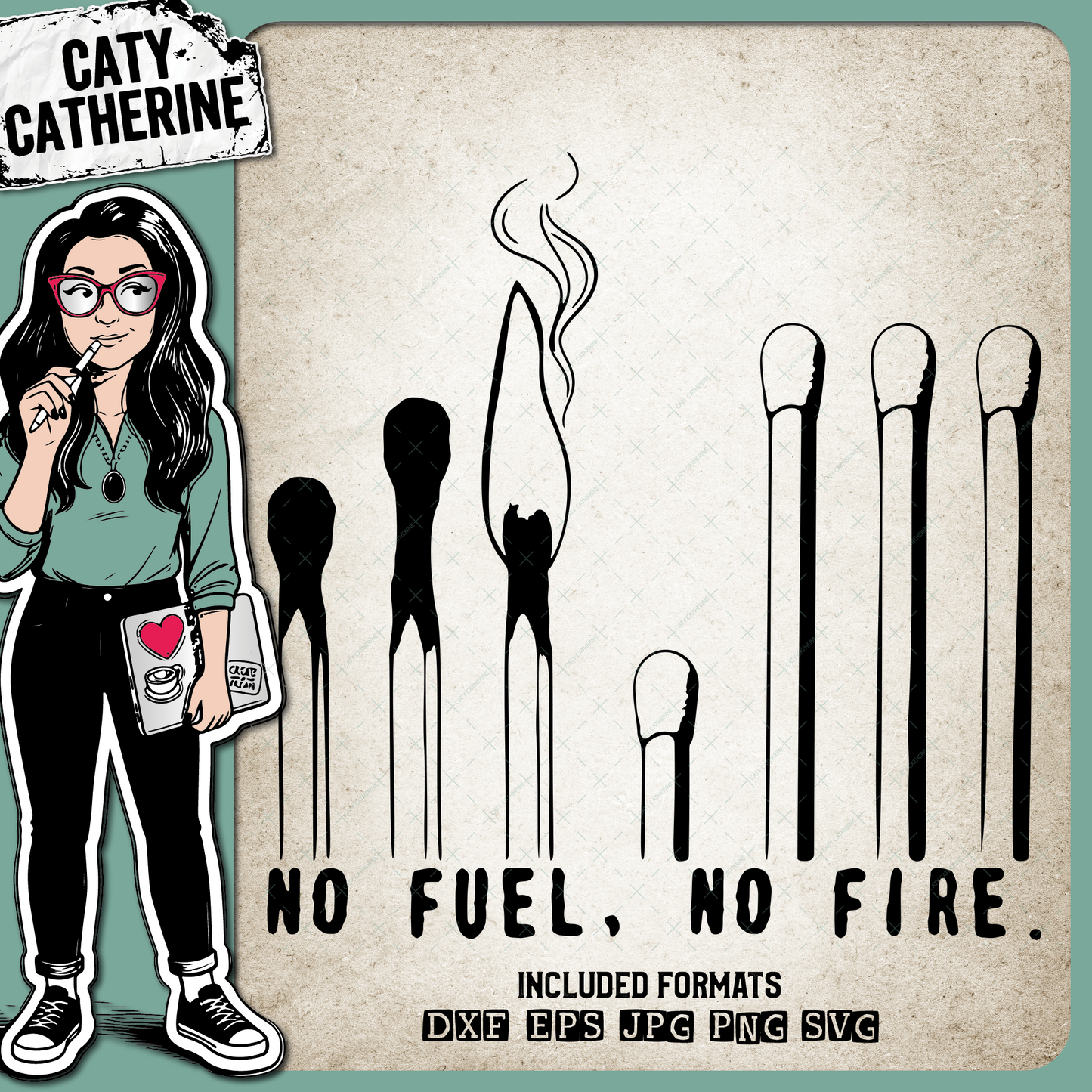 Matches No Fuel No Fire – Quotes & Sayings SVG Design by Caty Catherine