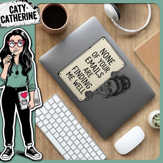 None Of Your Emails Are Finding Me Well Funny Office Quote – Occupations SVG Design by Caty Catherine