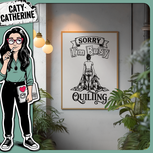 Sorry I’m Busy Quilting – Crafting SVG Design by Caty Catherine