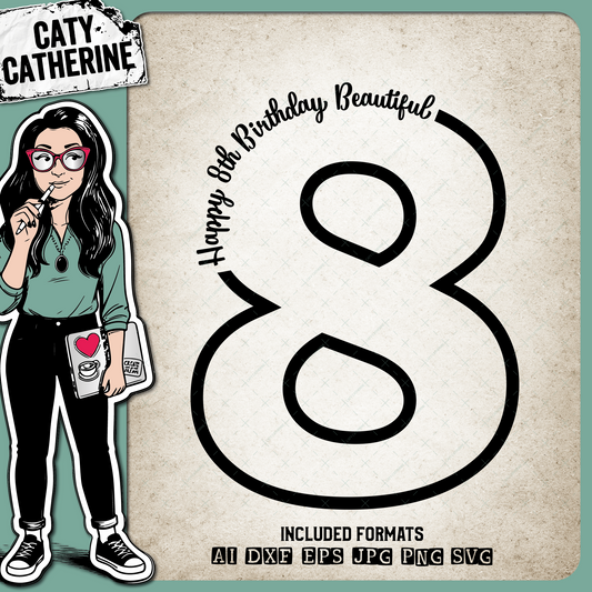 8 Eight Years Old Happy BirthdayBeautiful – SVG Design by Caty Catherine