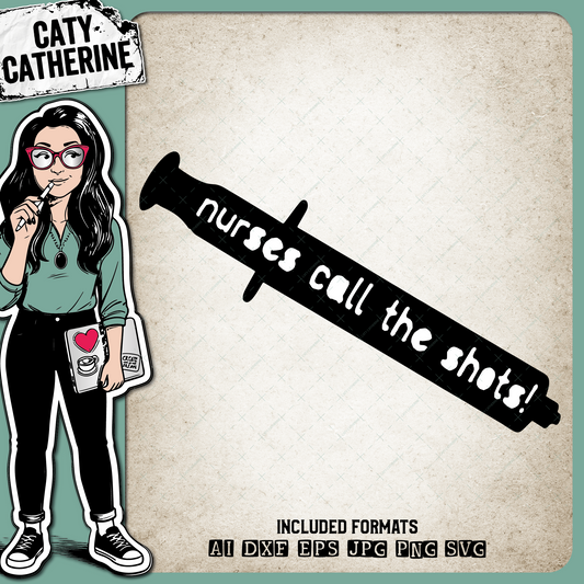 Nurses Call The Shots Syringe Nurse Nursing – Occupations SVG Design by Caty Catherine