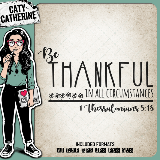 Thanksgiving Be Thankful In All Circumstances – SVG Design by Caty Catherine