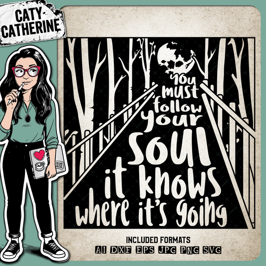You Must Follow Your Soul It Knows Where It's Going – Quotes & Sayings SVG Design by Caty Catherine
