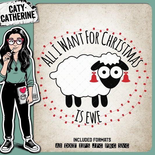 All I Want For Christmas Is Ewe Christmas Sheep – SVG Design by Caty Catherine