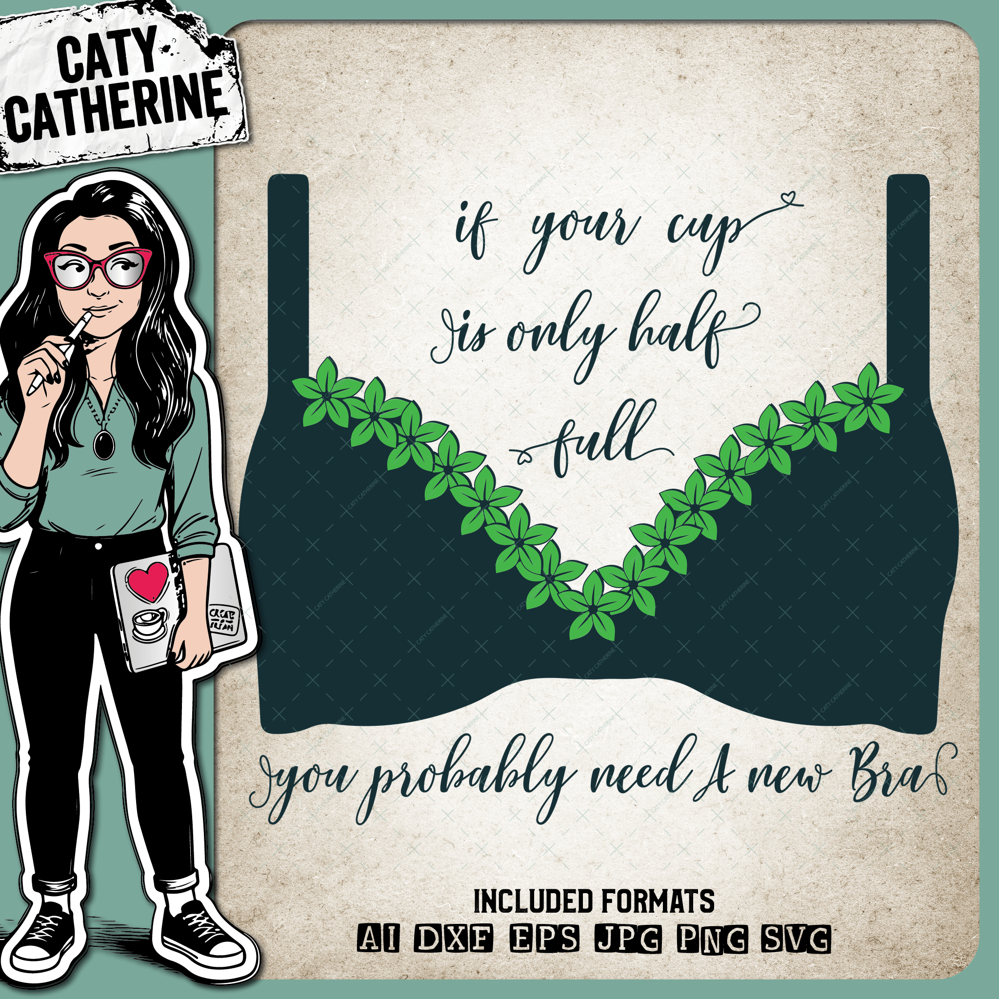 If Your Cup Is Only Half Full You Probably Need A New Bra – Quotes & Sayings SVG Design by Caty Catherine