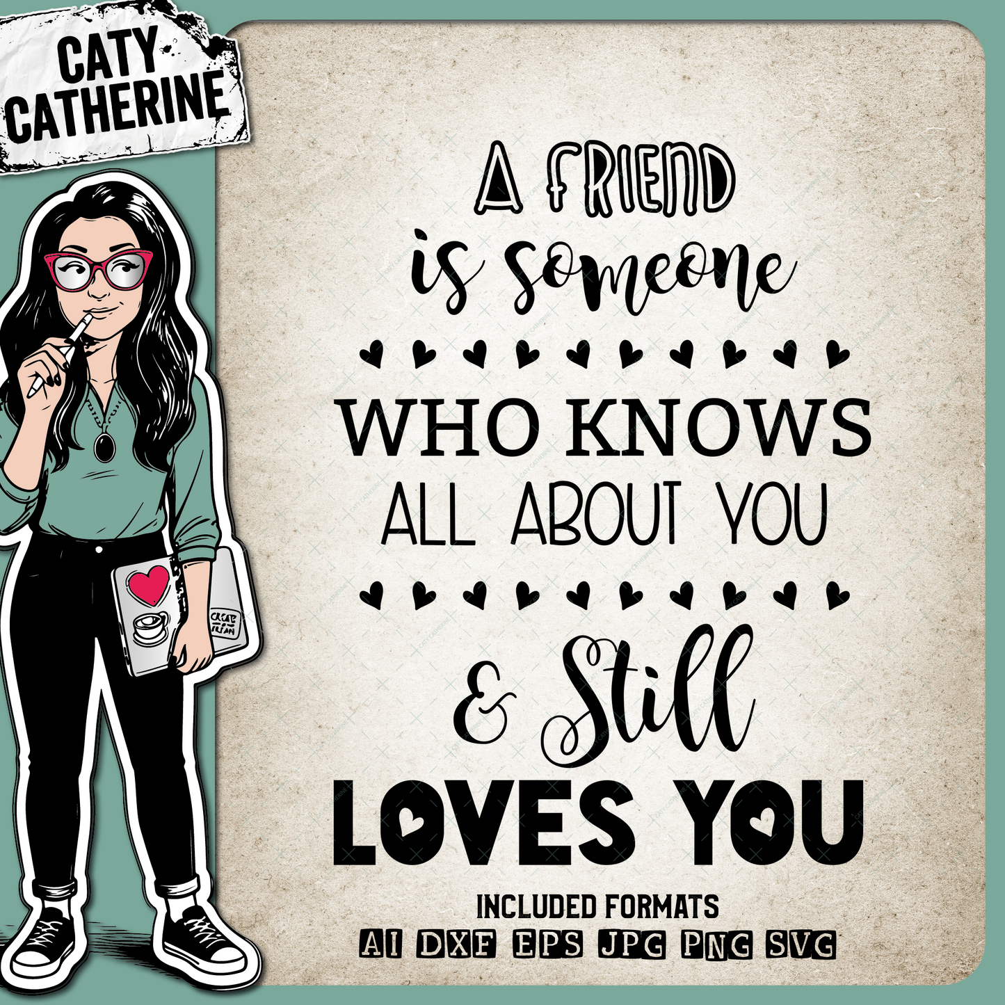 A Friend Is Someone Who Knows All About You & Still Loves You – Friendship SVG Design by Caty Catherine