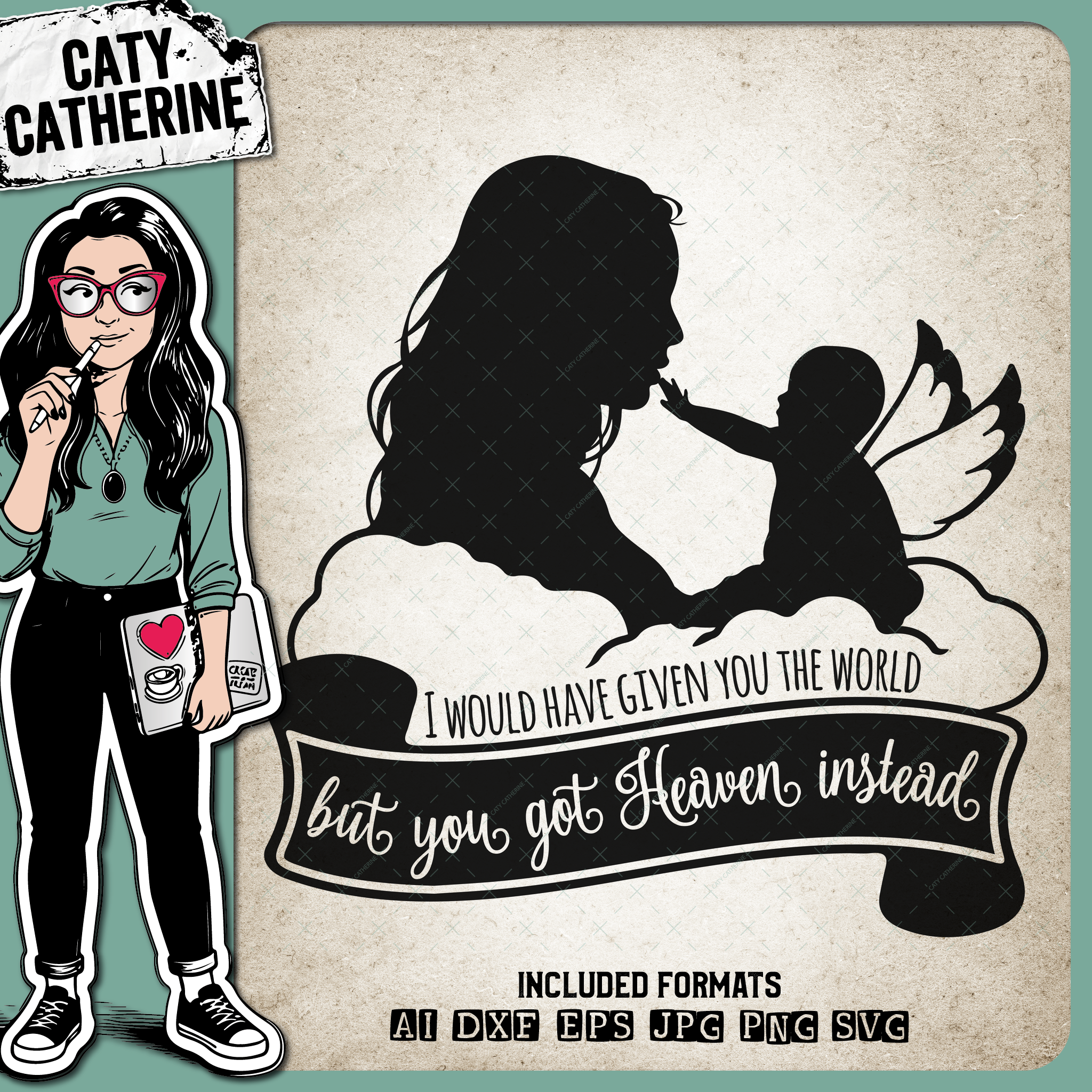 I Would Have Given You The World But You Got Heaven Instead – Remembrance SVG Design by Caty Catherine
