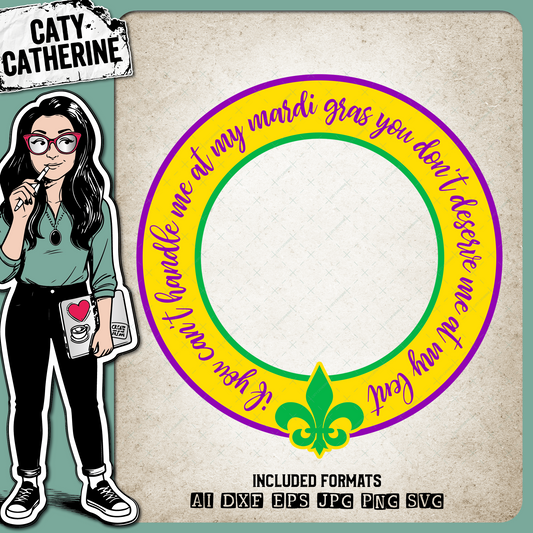 If You Can't Handle Me At My Mardi Gras Purple Yellow Green – SVG Design by Caty Catherine