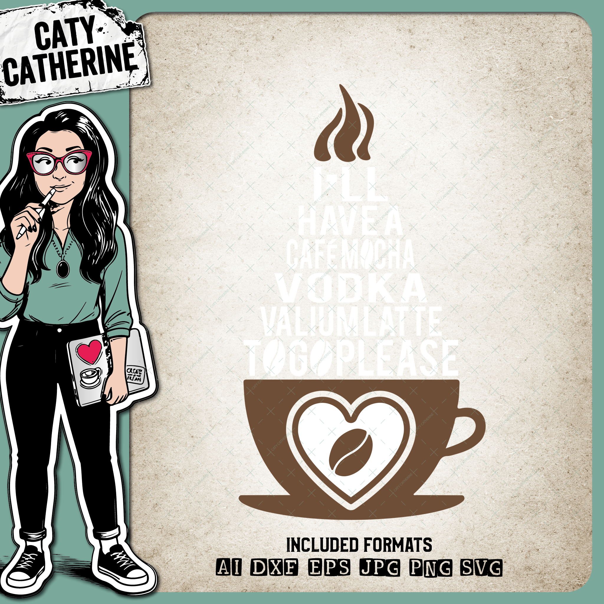 I'll Have A Cafe Mocha Vodka Valium Latte To Go Please – Food & Drink SVG Design by Caty Catherine