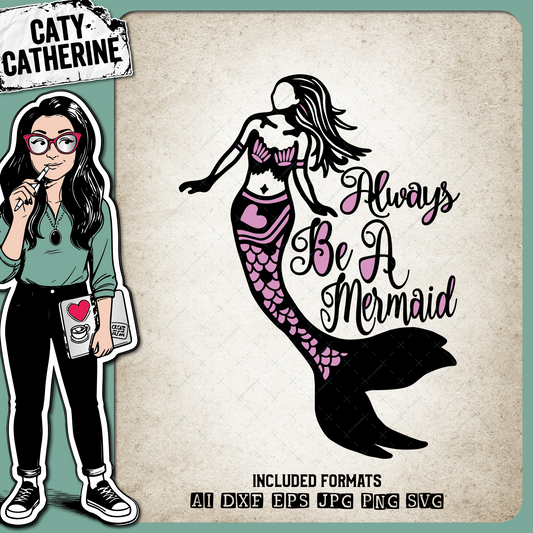 Always Be A Mermaid – Quotes & Sayings SVG Design by Caty Catherine