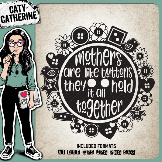 Mothers Are Like Buttons They Hold It All Together – Mother’s Day SVG Design by Caty Catherine