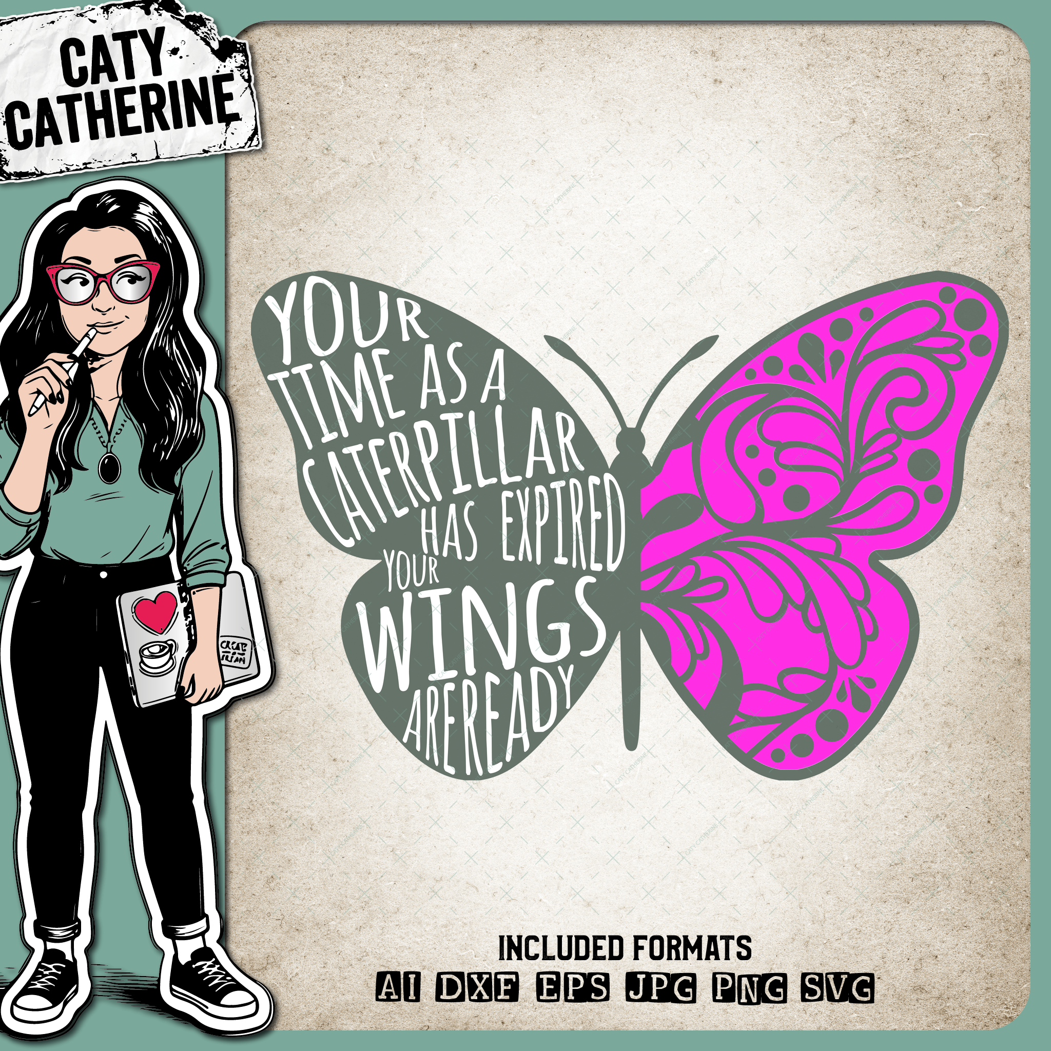 Your Time As A Caterpillar Has Expired Your Wings Are Ready Butterfly – Quotes & Sayings SVG Design by Caty Catherine