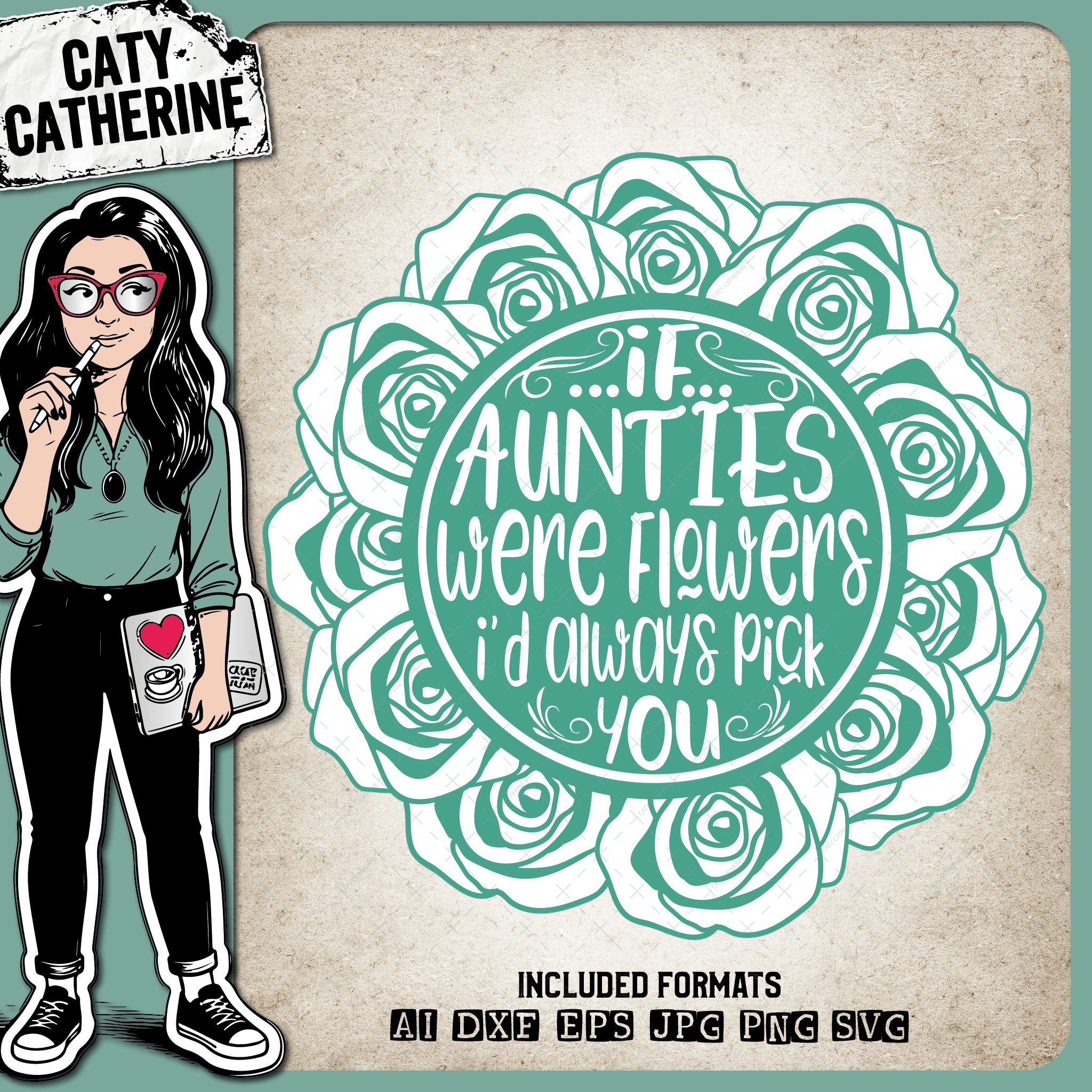 If Aunties Were Flowers I'd Always Pick You – Family SVG Design by Caty Catherine