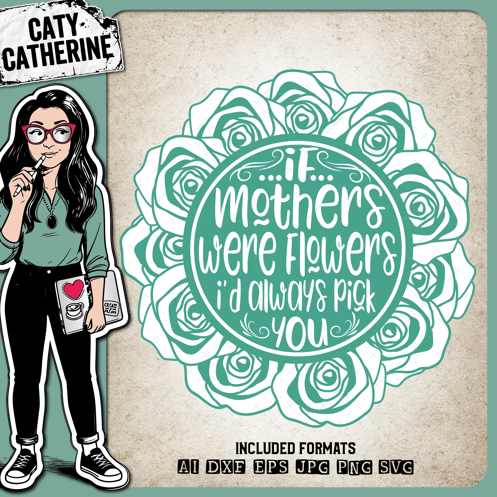If Mothers Were Flowers I'd Always Pick You – Family SVG Design by Caty Catherine