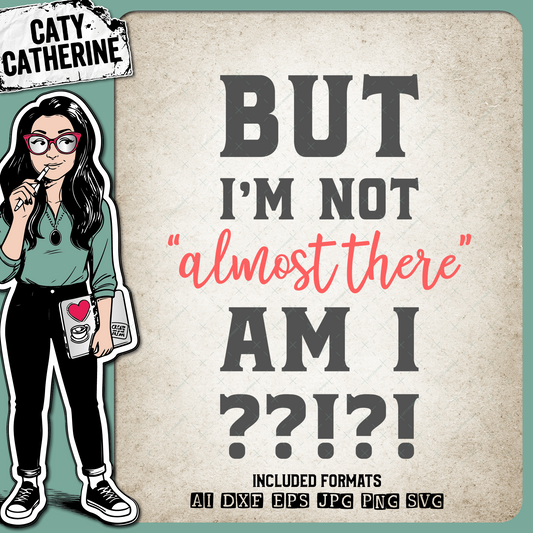 But I'm Not "Almost There" Am I? – Sport SVG Design by Caty Catherine