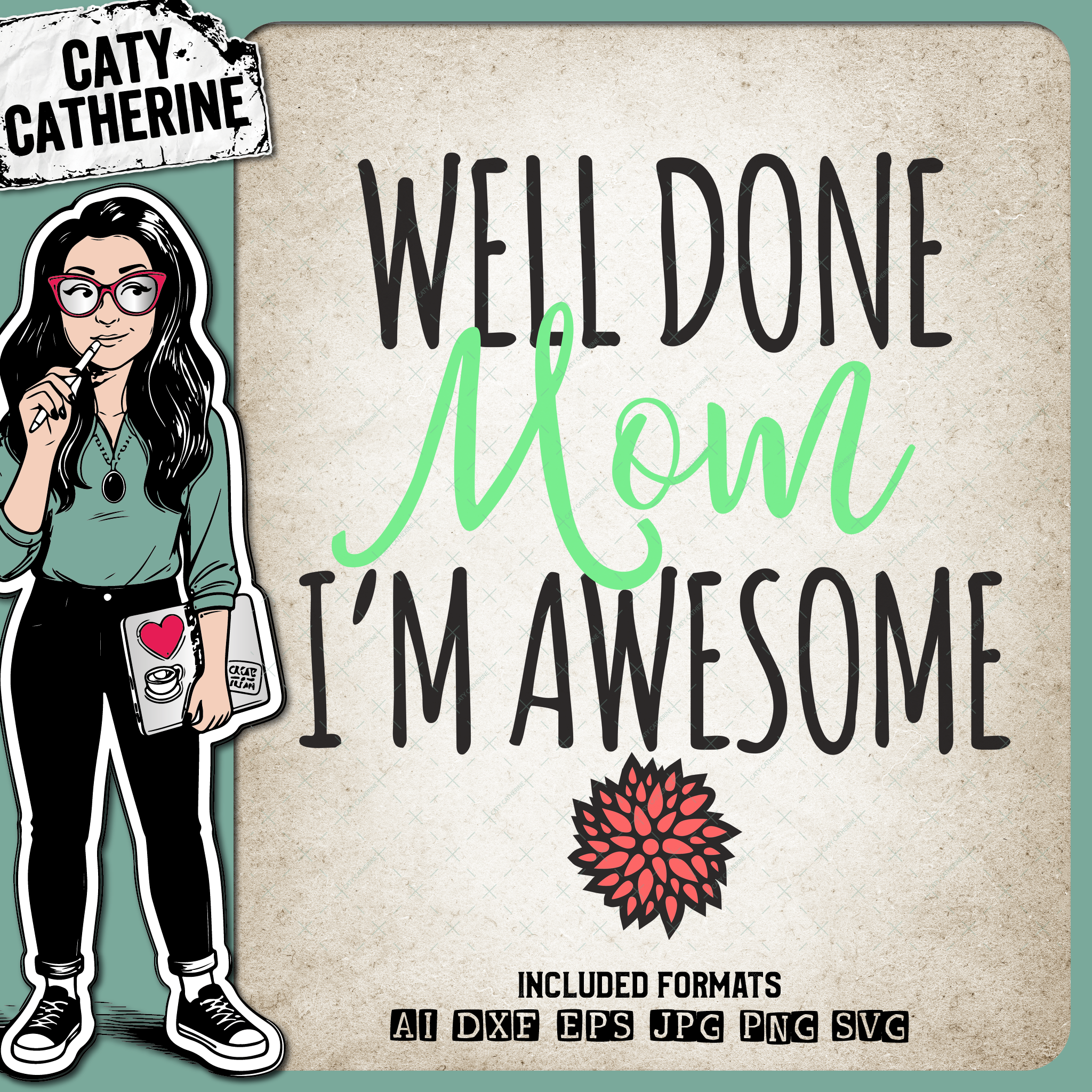 Well Done Mom I'm Awesome Mother's Day – Quotes & Sayings SVG Design by Caty Catherine
