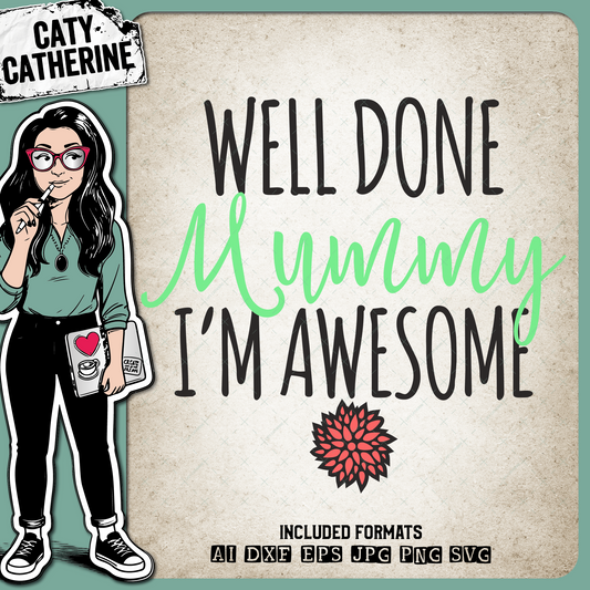Well Done Mummy I'm Awesome Mother's Day – Quotes & Sayings SVG Design by Caty Catherine