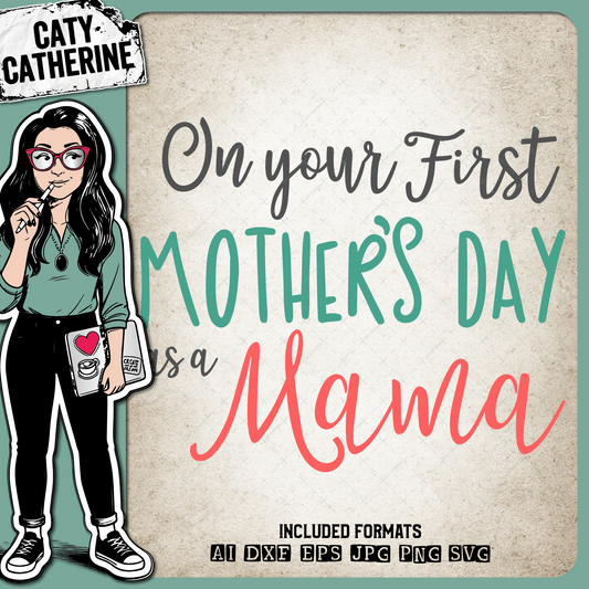 On Your First Mother's Day Mama – Babies & Kids SVG Design by Caty Catherine