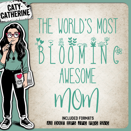 The World's Most Blooming Awesome Mom Mothers Day – Mother’s Day SVG Design by Caty Catherine