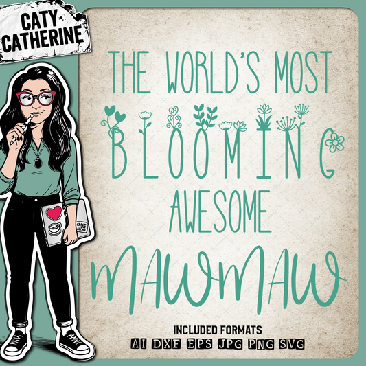 The World's Most Blooming Awesome MawMaw Mothers Day – Mother’s Day SVG Design by Caty Catherine